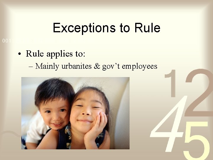 Exceptions to Rule • Rule applies to: – Mainly urbanites & gov’t employees 