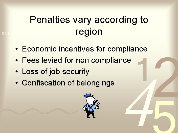 Penalties vary according to region • • Economic incentives for compliance Fees levied for