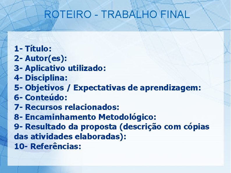 ROTEIRO - TRABALHO FINAL 1 - Título: 2 - Autor(es): 3 - Aplicativo utilizado: