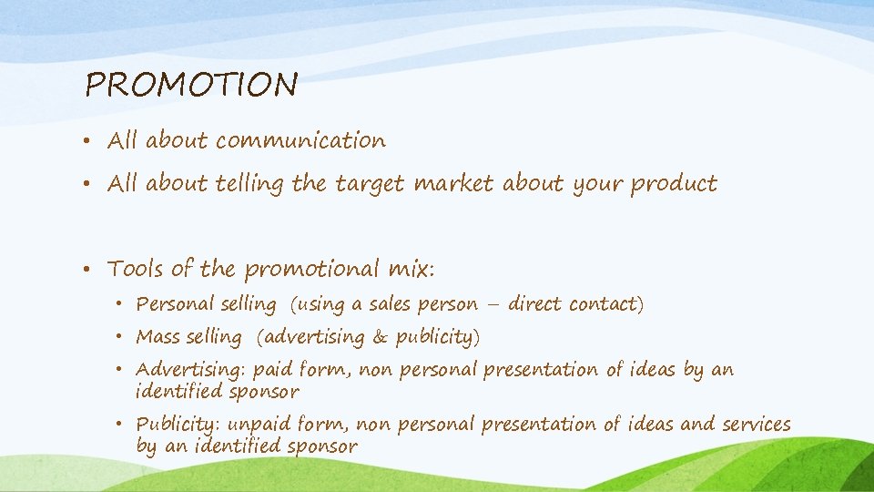 PROMOTION • All about communication • All about telling the target market about your