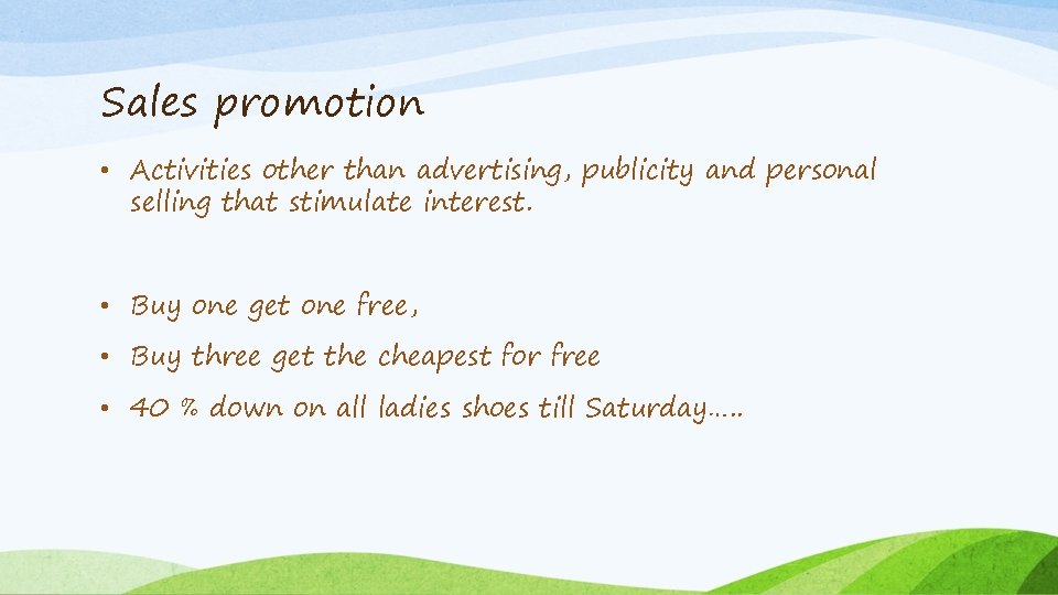Sales promotion • Activities other than advertising, publicity and personal selling that stimulate interest.