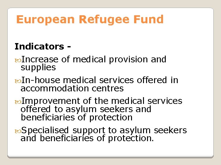 European Refugee Fund Indicators Increase of medical provision and supplies In-house medical services offered