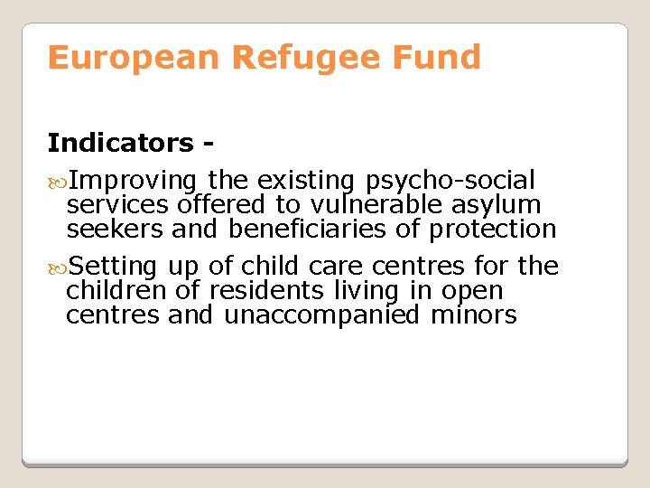 European Refugee Fund Indicators Improving the existing psycho-social services offered to vulnerable asylum seekers