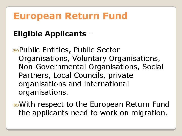 European Return Fund Eligible Applicants – Public Entities, Public Sector Organisations, Voluntary Organisations, Non-Governmental