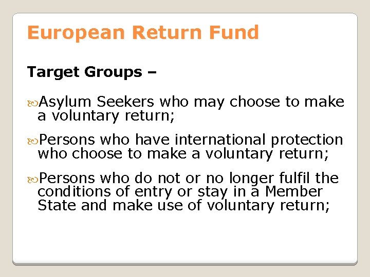 European Return Fund Target Groups – Asylum Seekers who may choose to make a