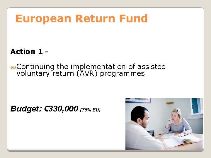 European Return Fund Action 1 Continuing the implementation of assisted voluntary return (AVR) programmes