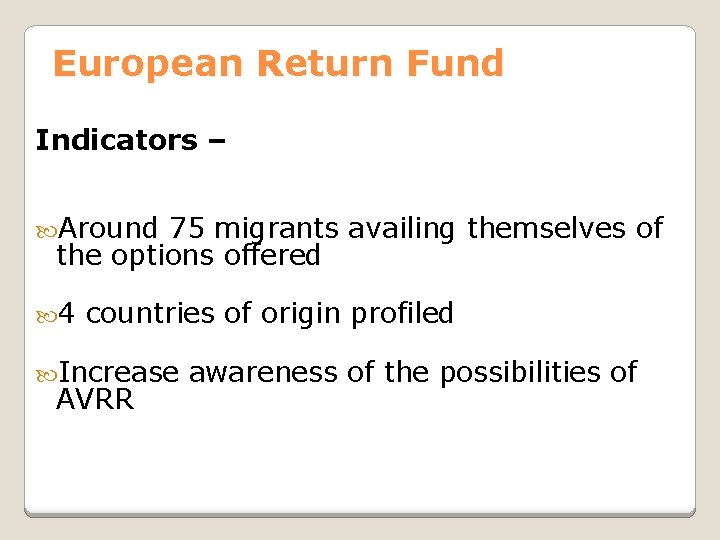 European Return Fund Indicators – Around 75 migrants availing themselves of the options offered