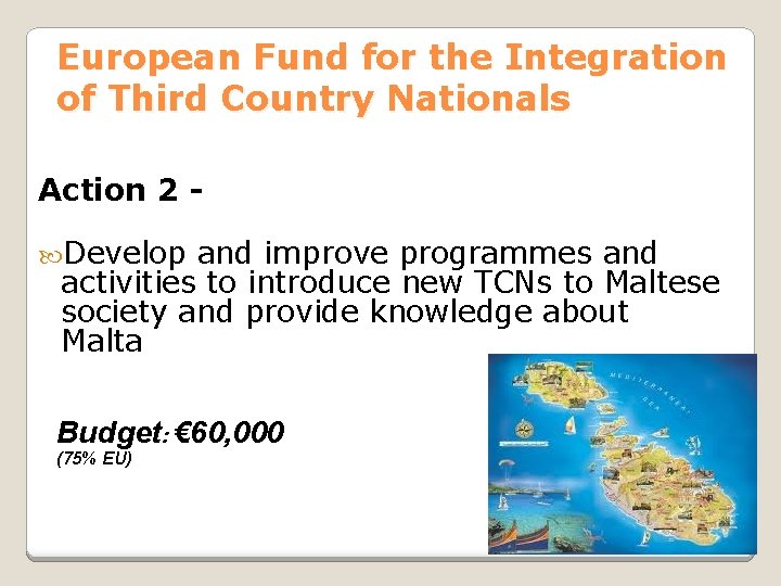 European Fund for the Integration of Third Country Nationals Action 2 Develop and improve