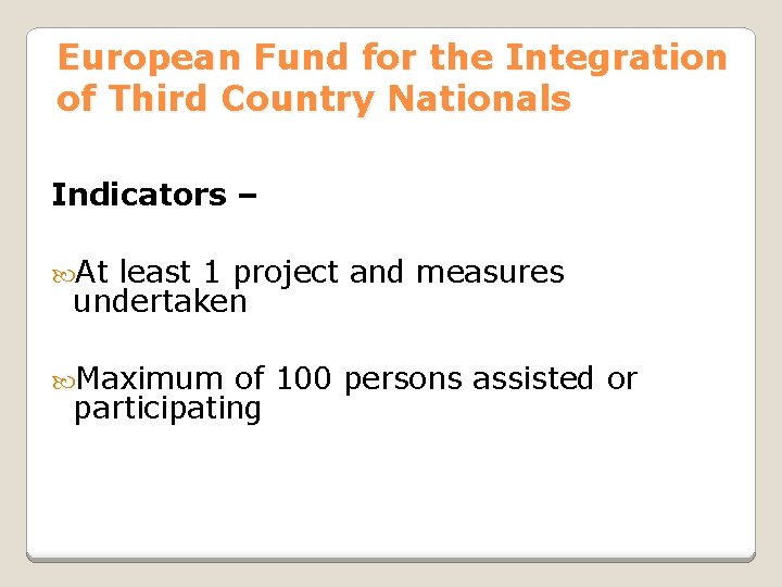 European Fund for the Integration of Third Country Nationals Indicators – At least 1