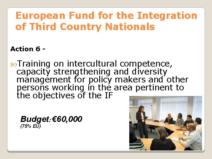 European Fund for the Integration of Third Country Nationals Action 6 - Training on