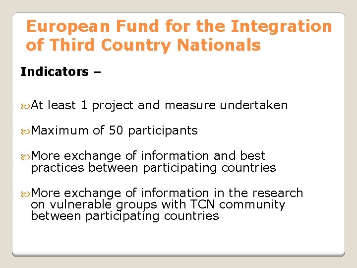 European Fund for the Integration of Third Country Nationals Indicators – At least 1