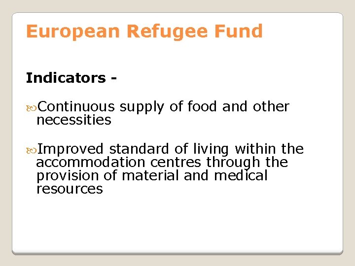 European Refugee Fund Indicators Continuous necessities Improved supply of food and other standard of