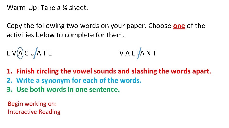 Warm-Up: Take a ¼ sheet. Copy the following two words on your paper. Choose
