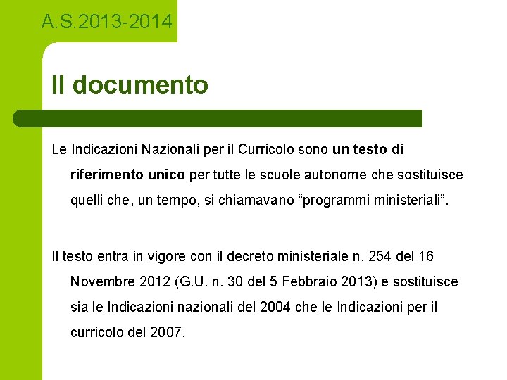 A. S. 2013 -2014 Il documento Le Indicazioni Nazionali per il Curricolo sono un