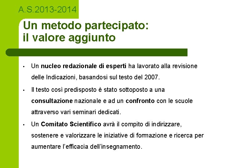 A. S. 2013 -2014 Un metodo partecipato: il valore aggiunto • Un nucleo redazionale