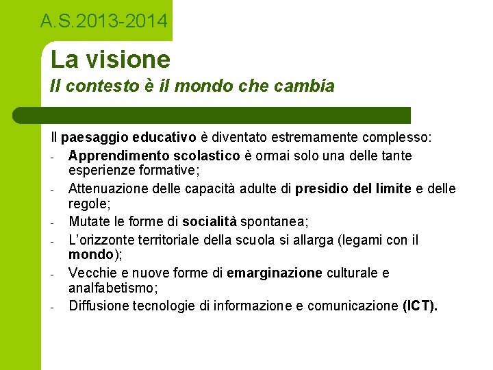 A. S. 2013 -2014 La visione Il contesto è il mondo che cambia Il