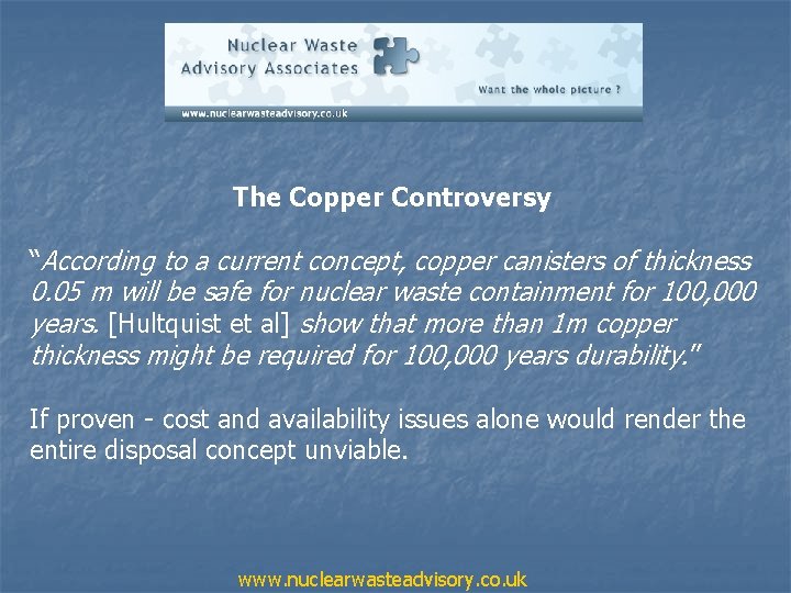 The Copper Controversy “According to a current concept, copper canisters of thickness 0. 05