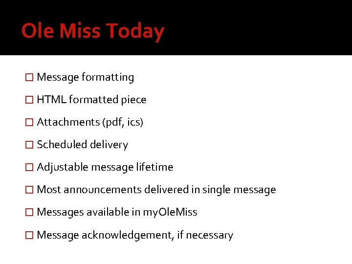 Ole Miss Today � Message formatting � HTML formatted piece � Attachments (pdf, ics)