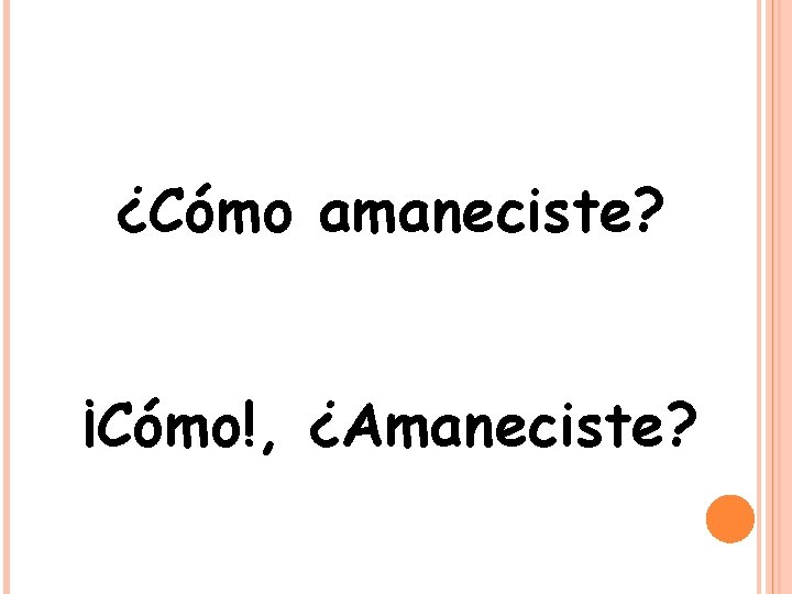 SIGNOS DE PUNTUACIN Y ENTONACIN Cmo amaneciste Cmo