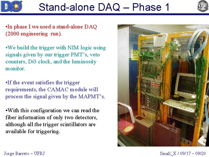 Stand-alone DAQ – Phase 1 • In phase I we used a stand-alone DAQ