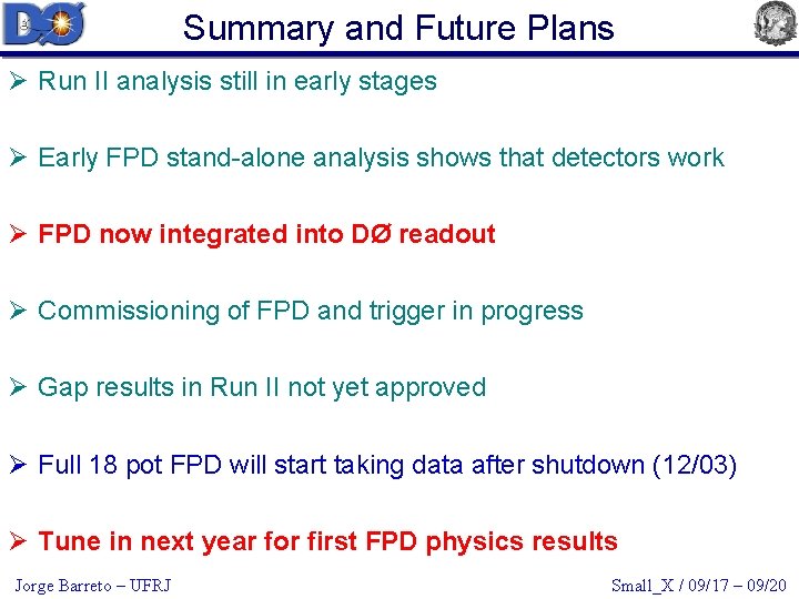 Summary and Future Plans Ø Run II analysis still in early stages Ø Early