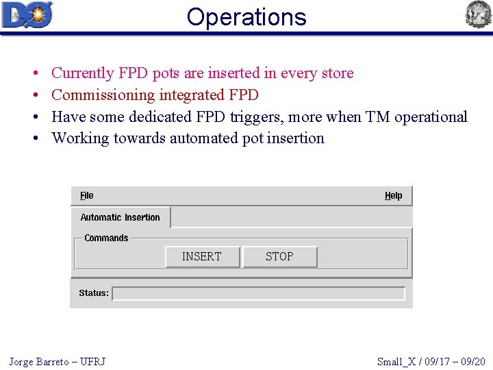 Operations • • Currently FPD pots are inserted in every store Commissioning integrated FPD