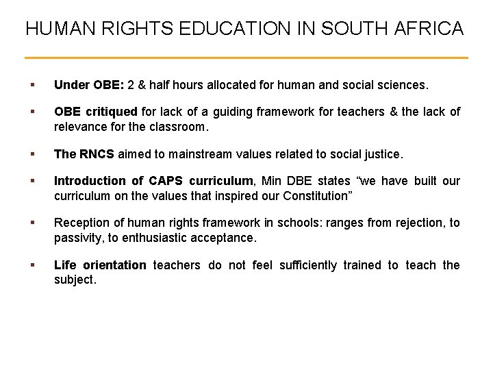 HUMAN RIGHTS EDUCATION IN SOUTH AFRICA § Under OBE: 2 & half hours allocated