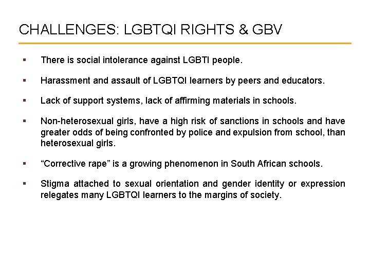 CHALLENGES: LGBTQI RIGHTS & GBV § There is social intolerance against LGBTI people. §