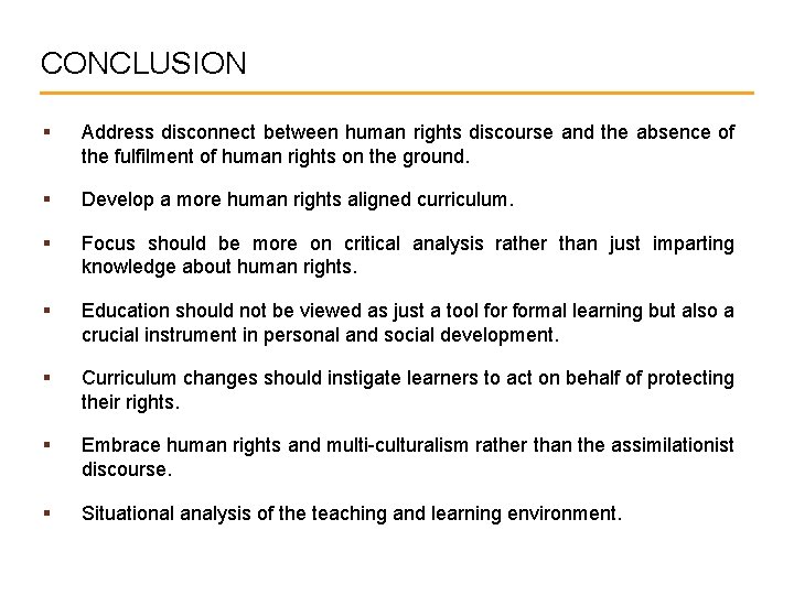 CONCLUSION § Address disconnect between human rights discourse and the absence of the fulfilment