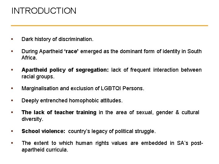 INTRODUCTION § Dark history of discrimination. § During Apartheid ‘race’ emerged as the dominant