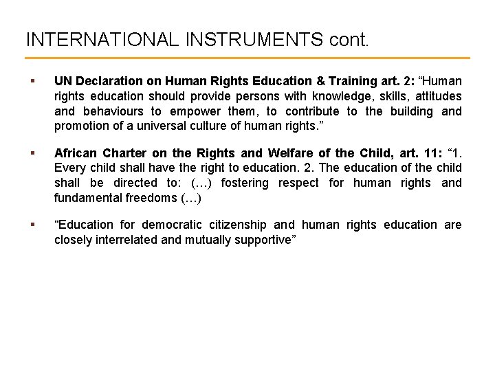 INTERNATIONAL INSTRUMENTS cont. § UN Declaration on Human Rights Education & Training art. 2: