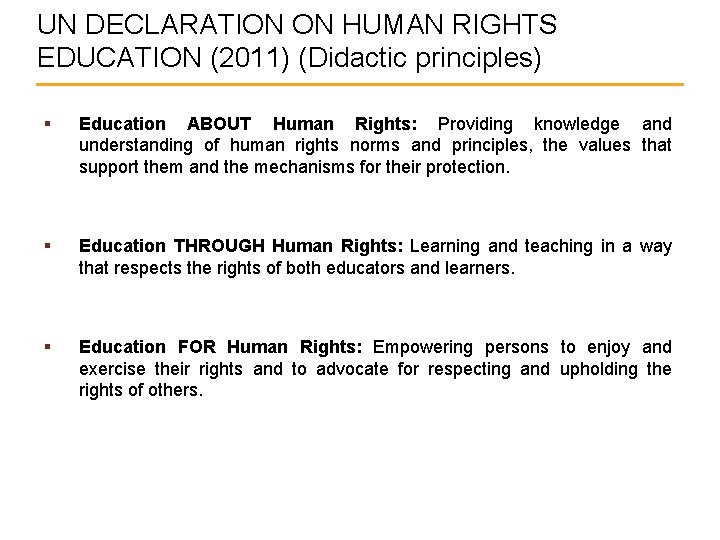 UN DECLARATION ON HUMAN RIGHTS EDUCATION (2011) (Didactic principles) § Education ABOUT Human Rights: