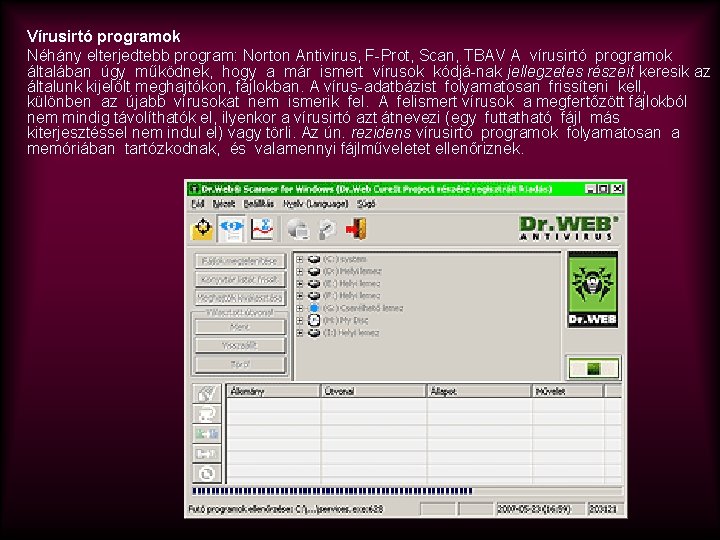 Vírusirtó programok Néhány elterjedtebb program: Norton Antivirus, F-Prot, Scan, TBAV A vírusirtó programok általában