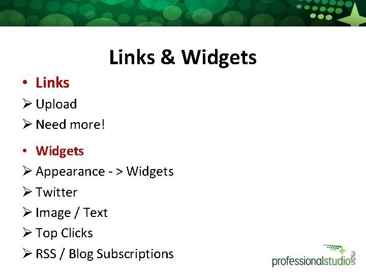 Links & Widgets • Links Ø Upload Ø Need more! • Widgets Ø Appearance