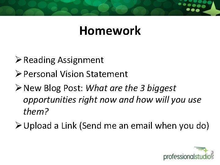 Homework Ø Reading Assignment Ø Personal Vision Statement Ø New Blog Post: What are
