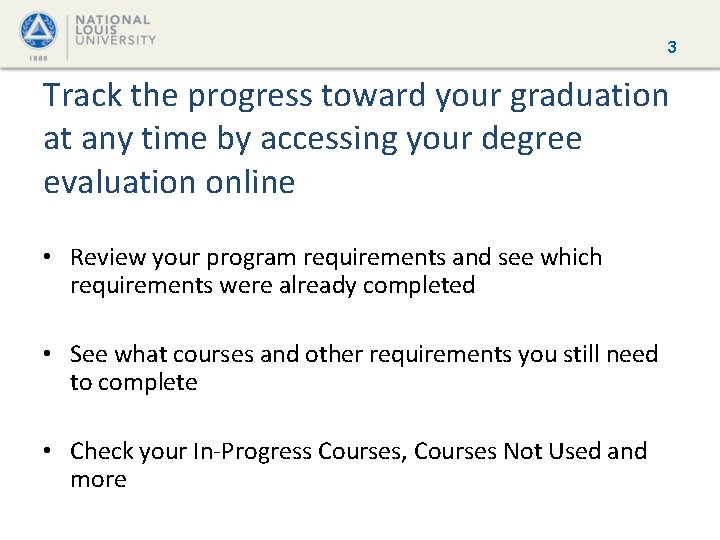 3 Track the progress toward your graduation at any time by accessing your degree