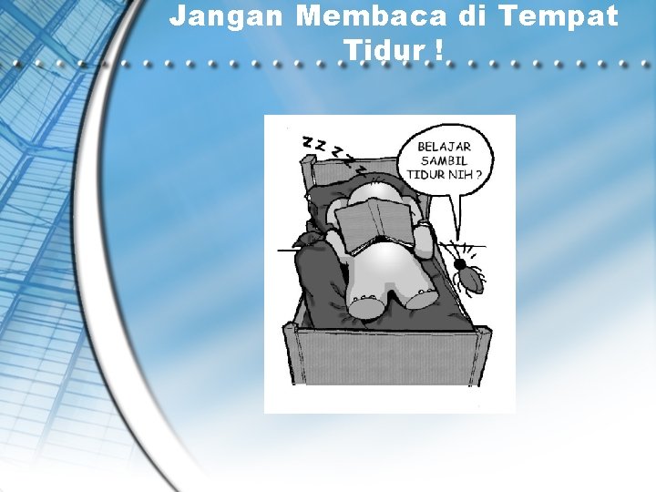 Jangan Membaca di Tempat Tidur ! 