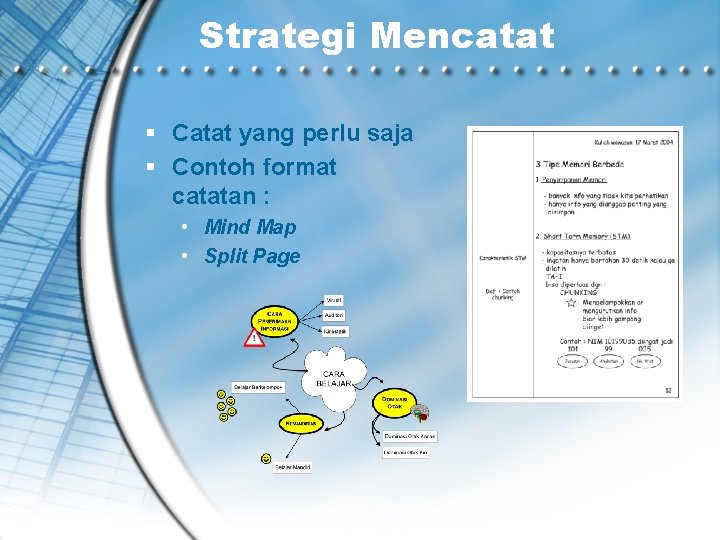 Strategi Mencatat § Catat yang perlu saja § Contoh format catatan : • Mind