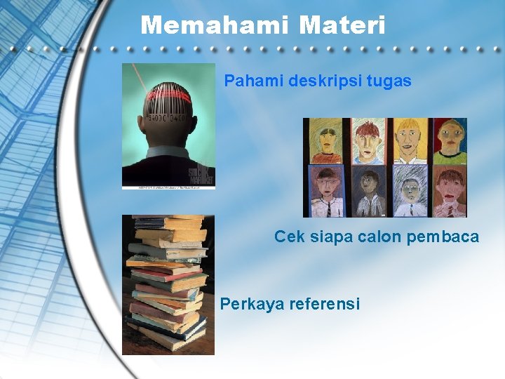 Memahami Materi Pahami deskripsi tugas Cek siapa calon pembaca Perkaya referensi 