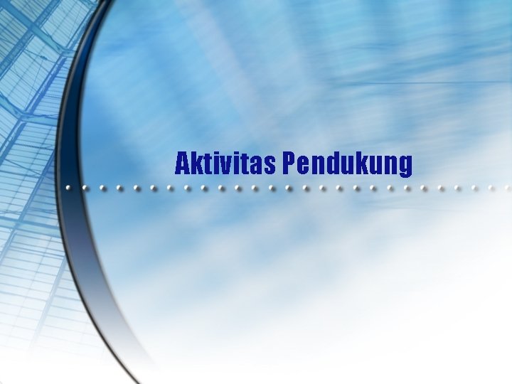 Aktivitas Pendukung 