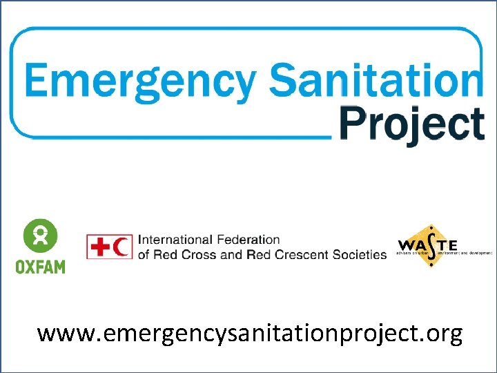 Federation WASH www. emergencysanitationproject. org www. ifrc. org Saving lives, changing minds. 