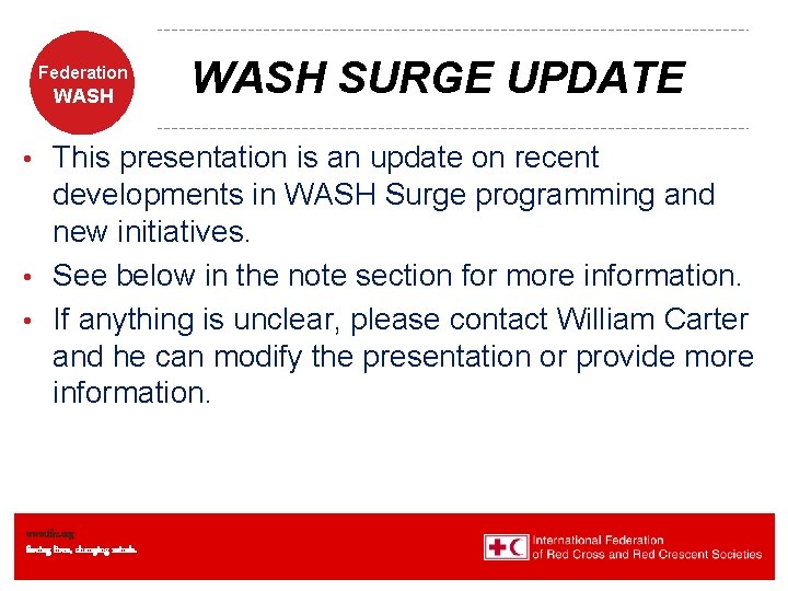 Federation WASH SURGE UPDATE This presentation is an update on recent developments in WASH