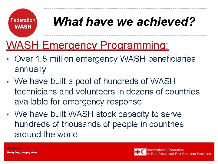 Federation WASH What have we achieved? WASH Emergency Programming: Over 1. 8 million emergency