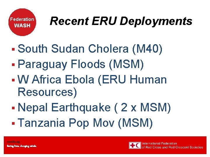 Federation WASH § South Recent ERU Deployments Sudan Cholera (M 40) § Paraguay Floods