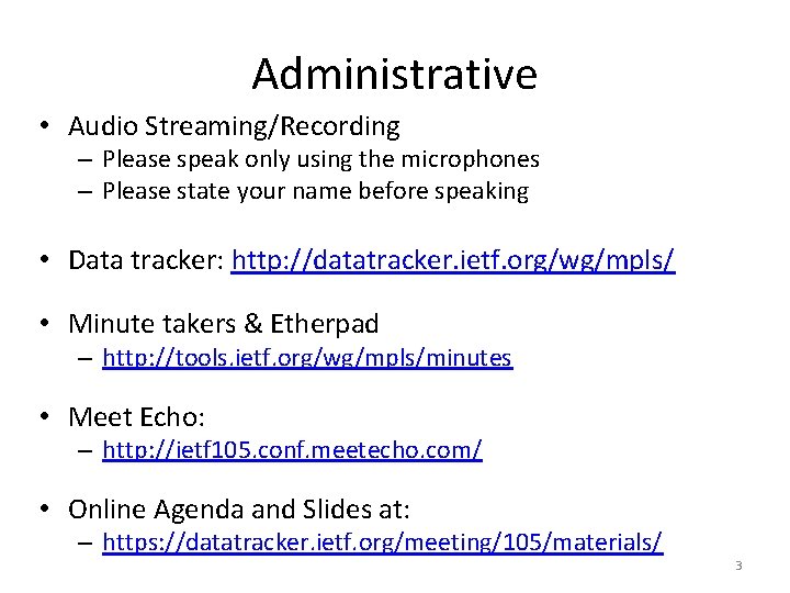 Administrative • Audio Streaming/Recording – Please speak only using the microphones – Please state