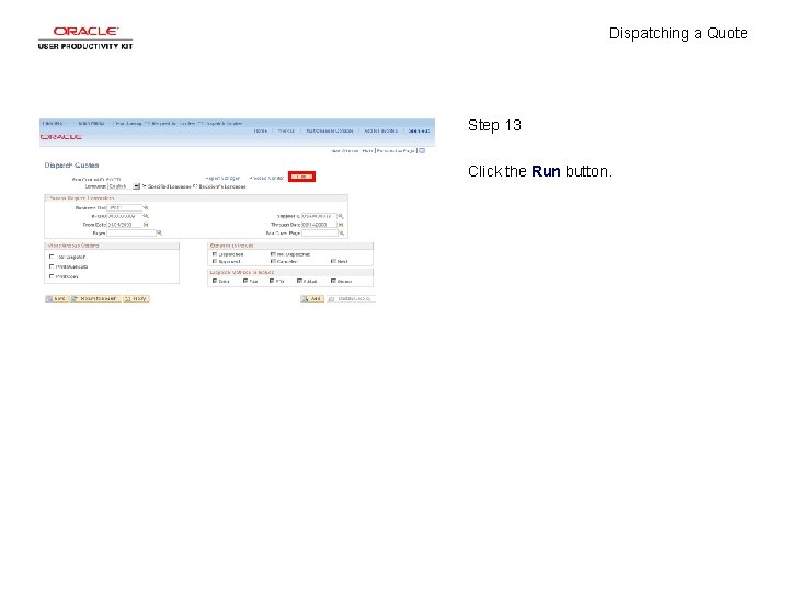 Dispatching a Quote Step 13 Click the Run button. 