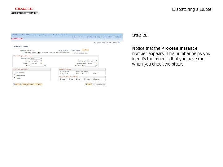 Dispatching a Quote Step 20 Notice that the Process Instance number appears. This number