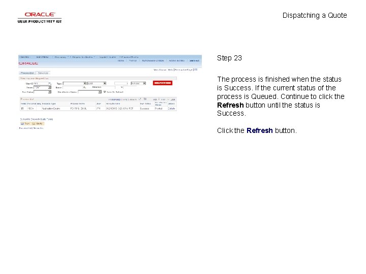 Dispatching a Quote Step 23 The process is finished when the status is Success.
