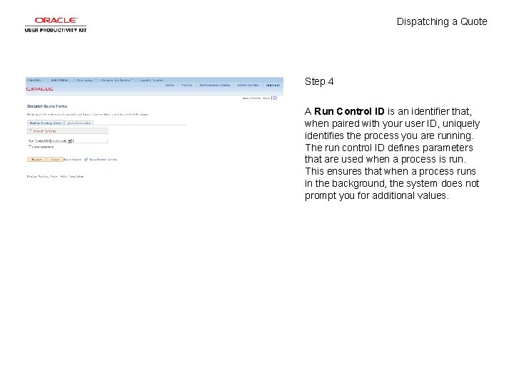 Dispatching a Quote Step 4 A Run Control ID is an identifier that, when