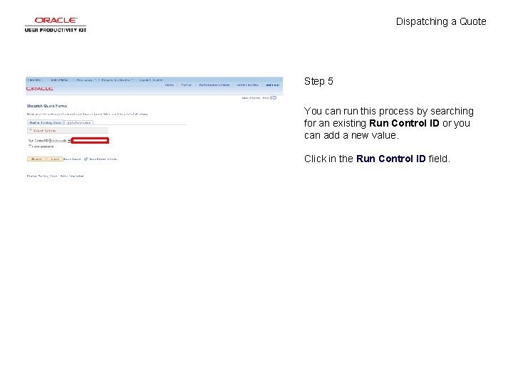 Dispatching a Quote Step 5 You can run this process by searching for an